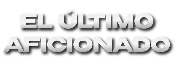 El Ultimo Aficionado